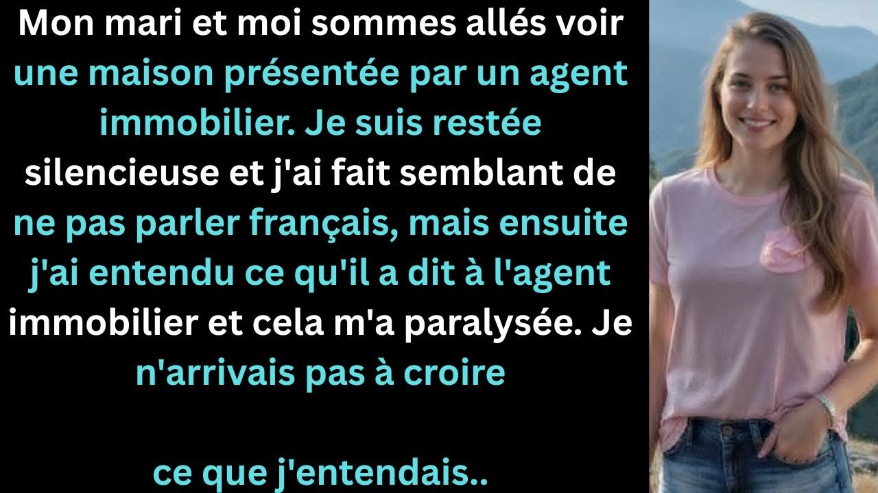 Mon mari ignorait que je comprenais le français; en entendant l’agent immobilier, figée soudain
