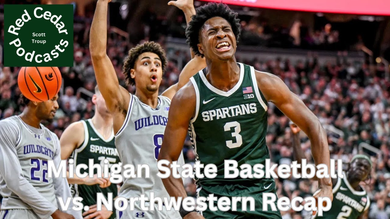 Michigan State Basketball vs. Northwestern Recap - B1G Basketball