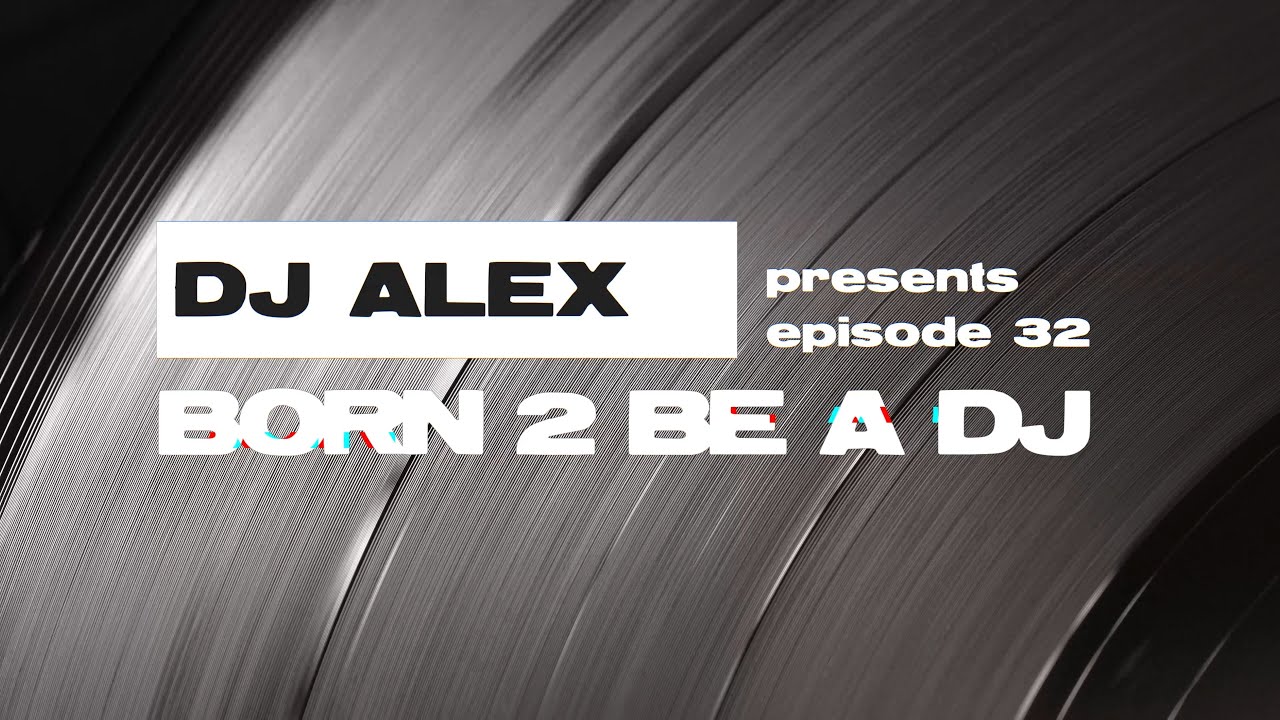 DJ ALEX pres. Born 2 Be A DJ ep. 32 [MELODIC] (2024-04-17)