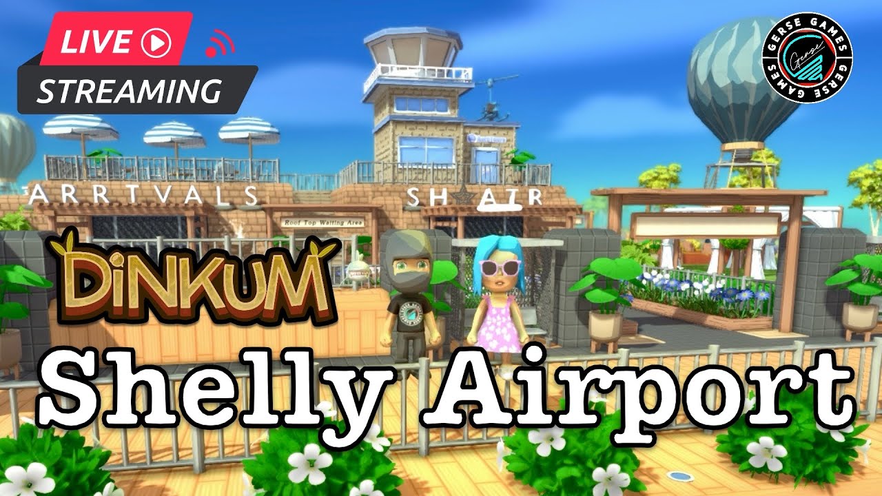 Dinkum Airport Build Stream with Member Shelly