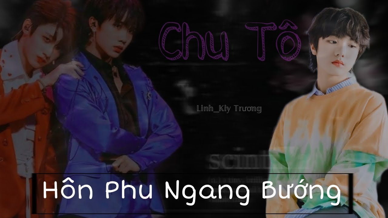 (Chu Tô) Hôn Phu Ngang Bướng /(tác giả : 𝙺𝚒𝚢𝚆𝚒𝚗𝙺𝚢_🎧🧸)