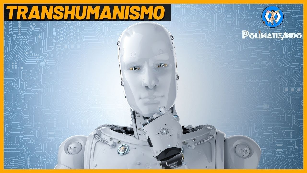 O que é TRANSHUMANISMO?