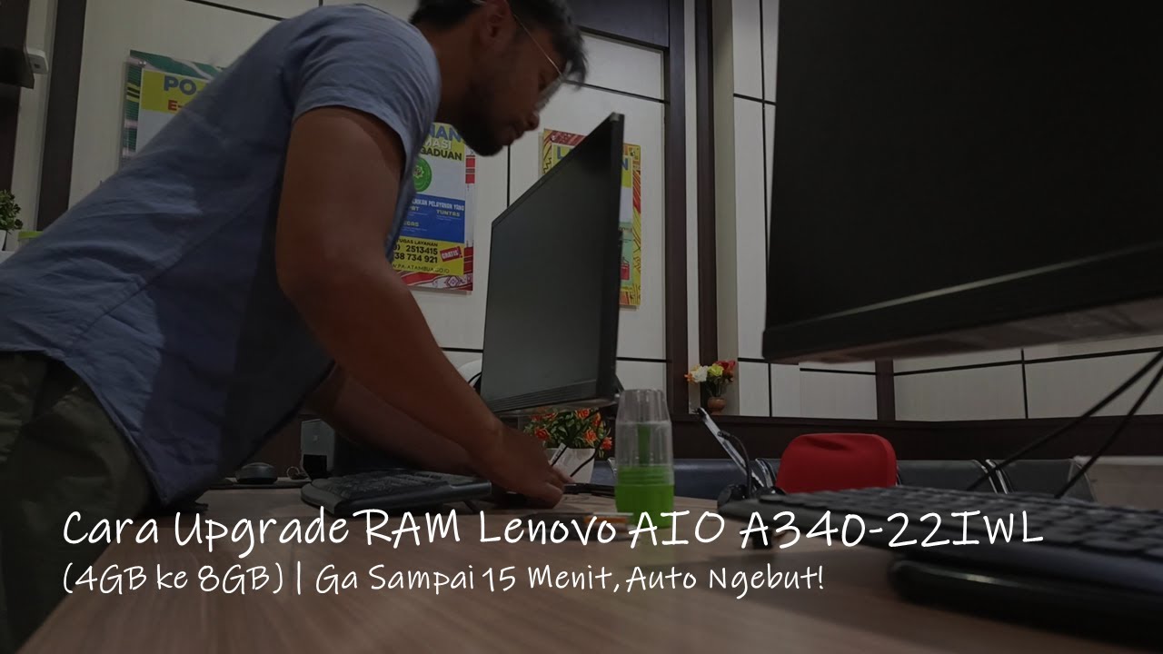 Cara Upgrade RAM Lenovo AIO A340-22IWL (4GB ke 8GB) | Ga Sampai 15 Menit, Auto Ngebut!