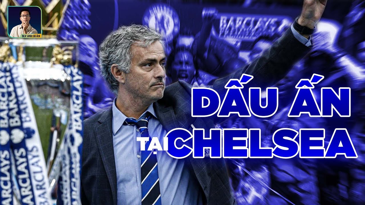 JOSE MOURINHO ĐÃ BIẾN CHELSEA TRỞ THÀNH MỘT THẾ LỰC NHƯ THẾ NÀO?