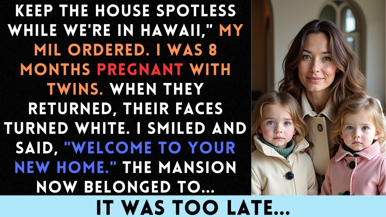 Keep The House Clean While We're Gone My MIL Demanded  I Was 8 Months Pregnant When They Returned