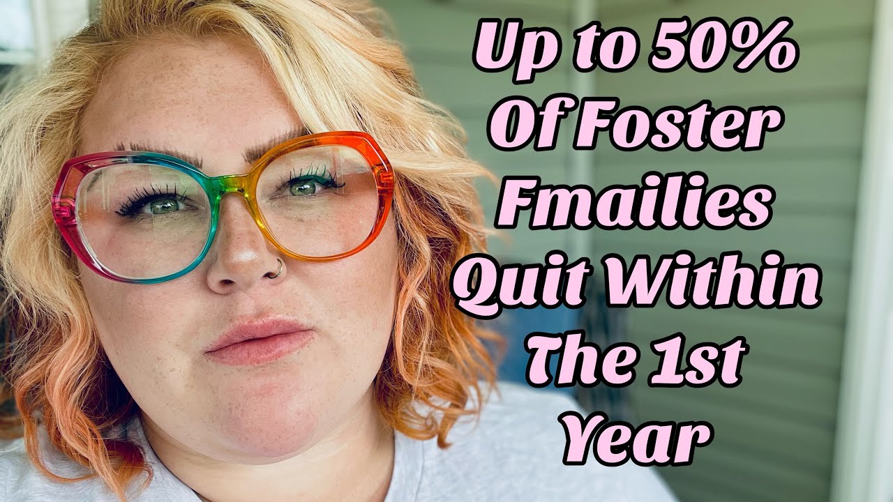 Why do as many as 50% of foster families quit within the first year?