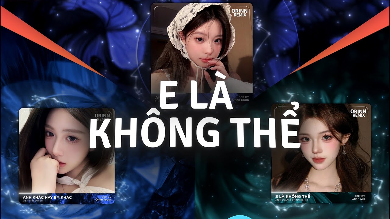 E Là Không Thể Remix, Anh Vui vs Giờ Thì | TOP 4 Giai Điệu 