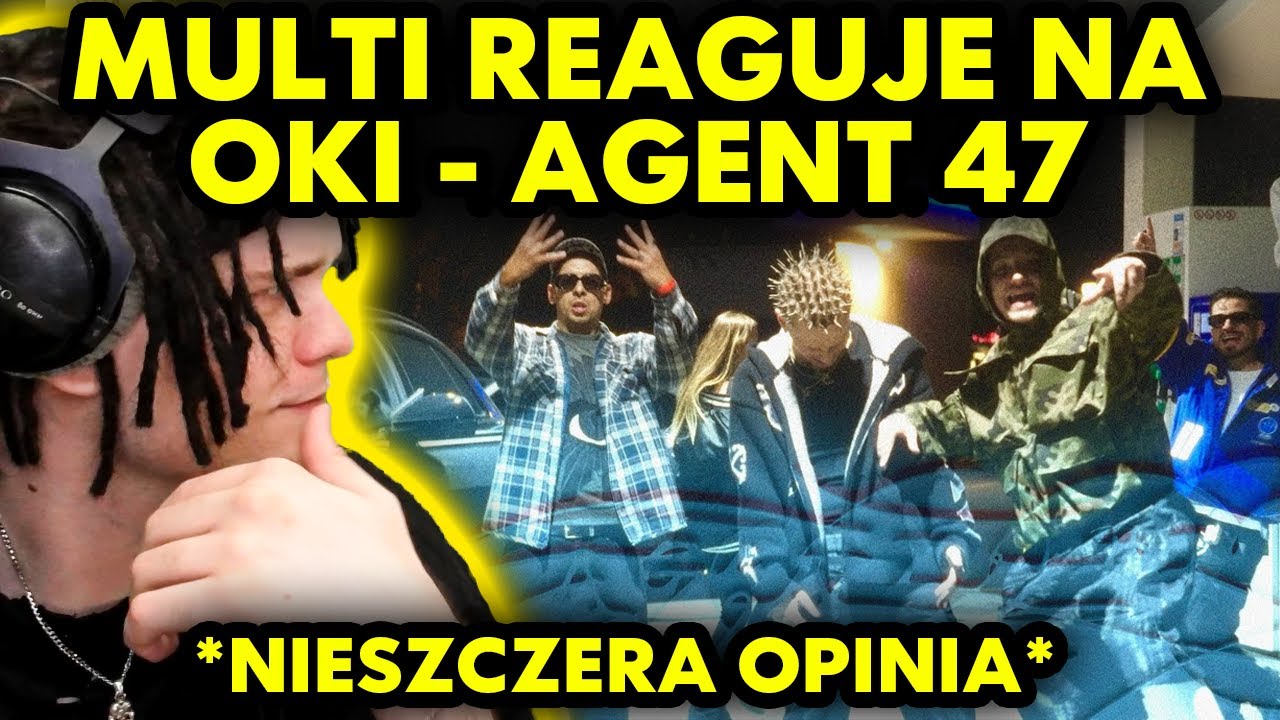 MULTI reaguje na OKI - AGENT 47! *nieszczera opinia*