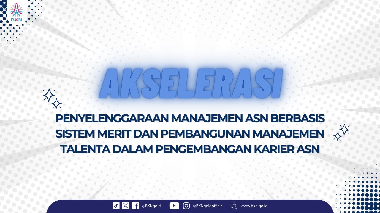 AKSELERASI PENYELENGGARAAN MANAJEMEN ASN BERBASIS SISTEM MERIT