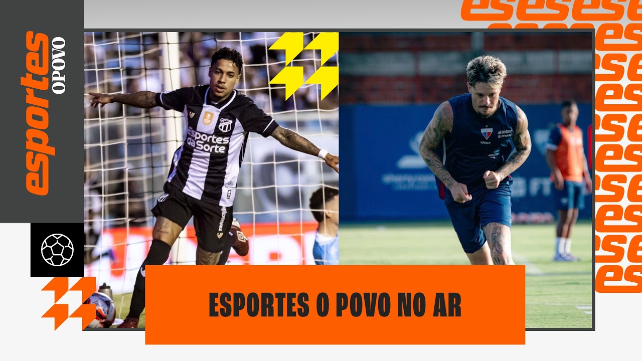 🔴AO VIVO: Tudo sobre Ceará x Primavera e preparação do Fortaleza | ESPORTES O POVO
