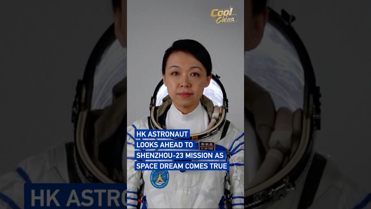 HK astronaut looks ahead to Shenzhou-23 mission as space dream comes true #coolchina