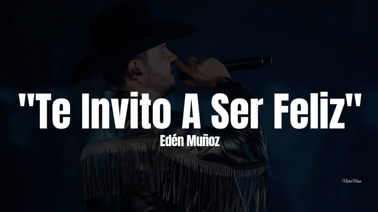 Edén Muñoz - Te Invito A Ser Feliz (LETRA) Estreno 2023