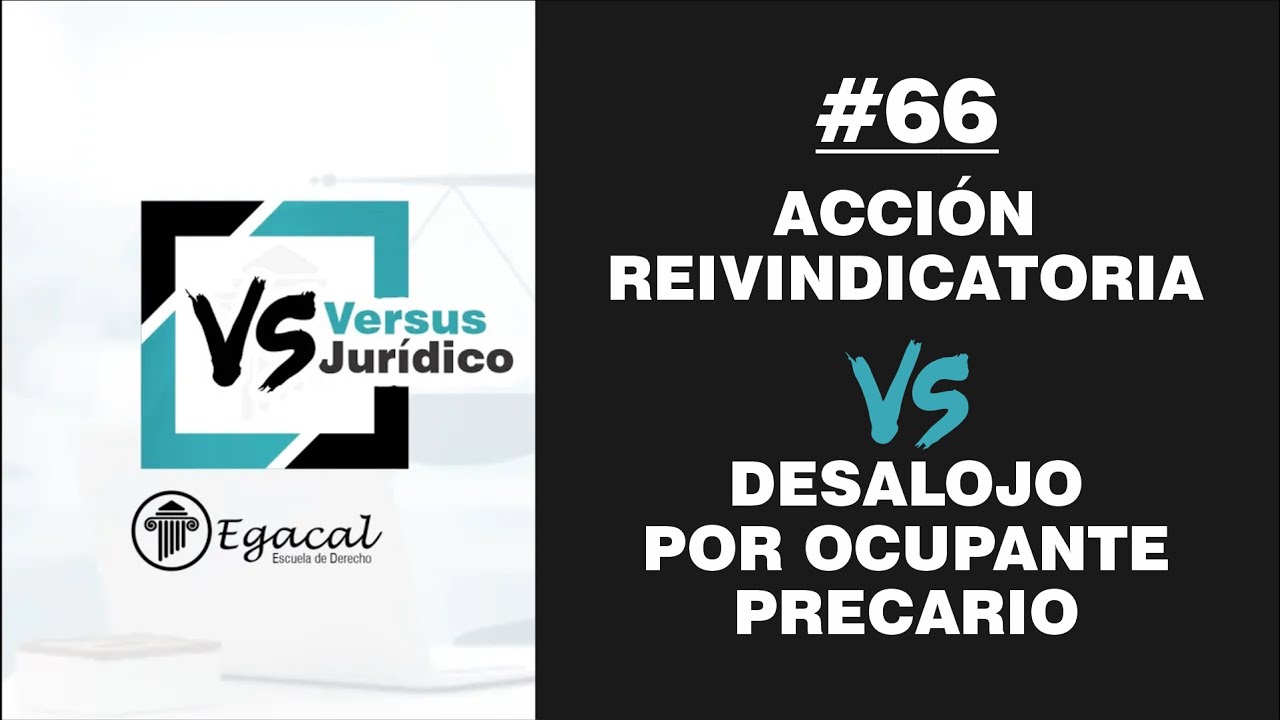 Acción Reivindicatoria vs. Desalojo por Ocupante Precario | Versus Jurídico 66