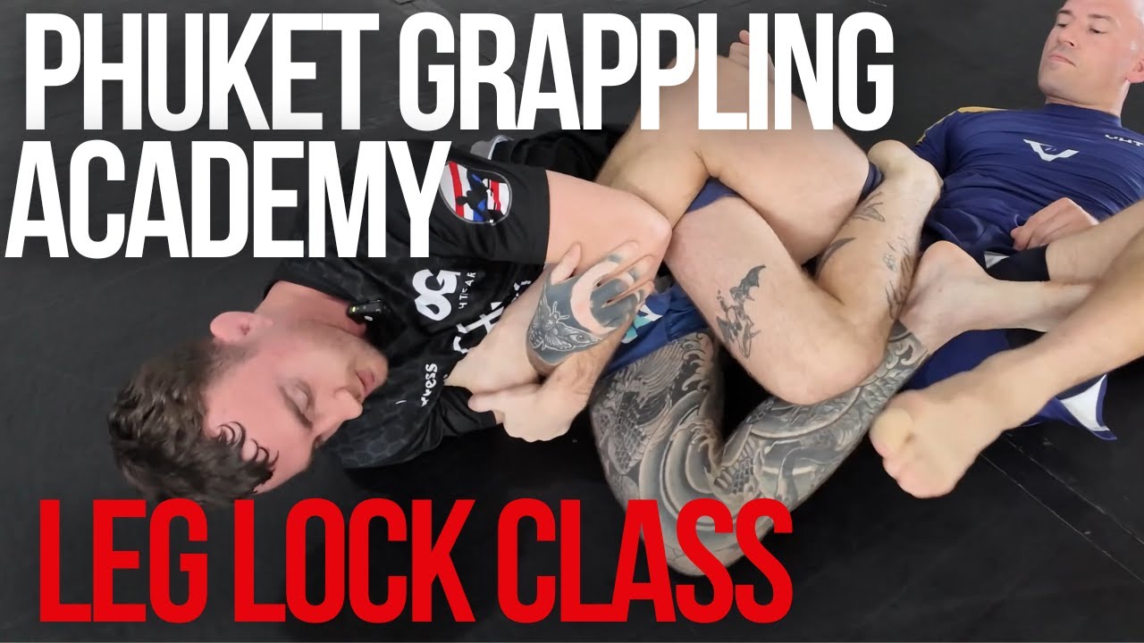 LEG LOCK Class - Ben Royle - Phuket Grappling Academy