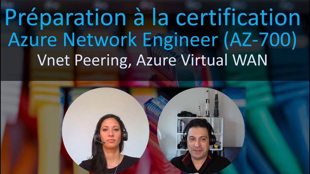 Préparation à la certification Azure Network Engineer (AZ-700) - Peering & Virtual WAN [Avril 22]