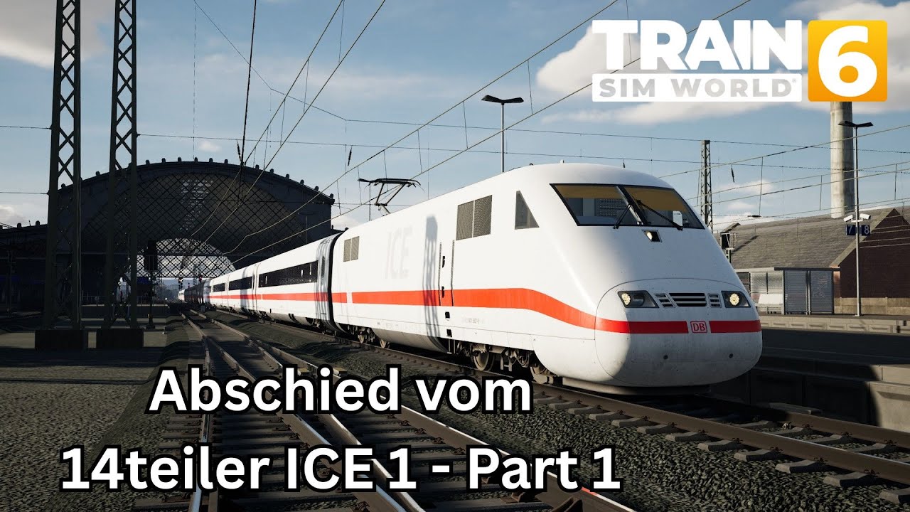 Abschied vom 14teiler ICE 1 - Part 1 / TSW 6