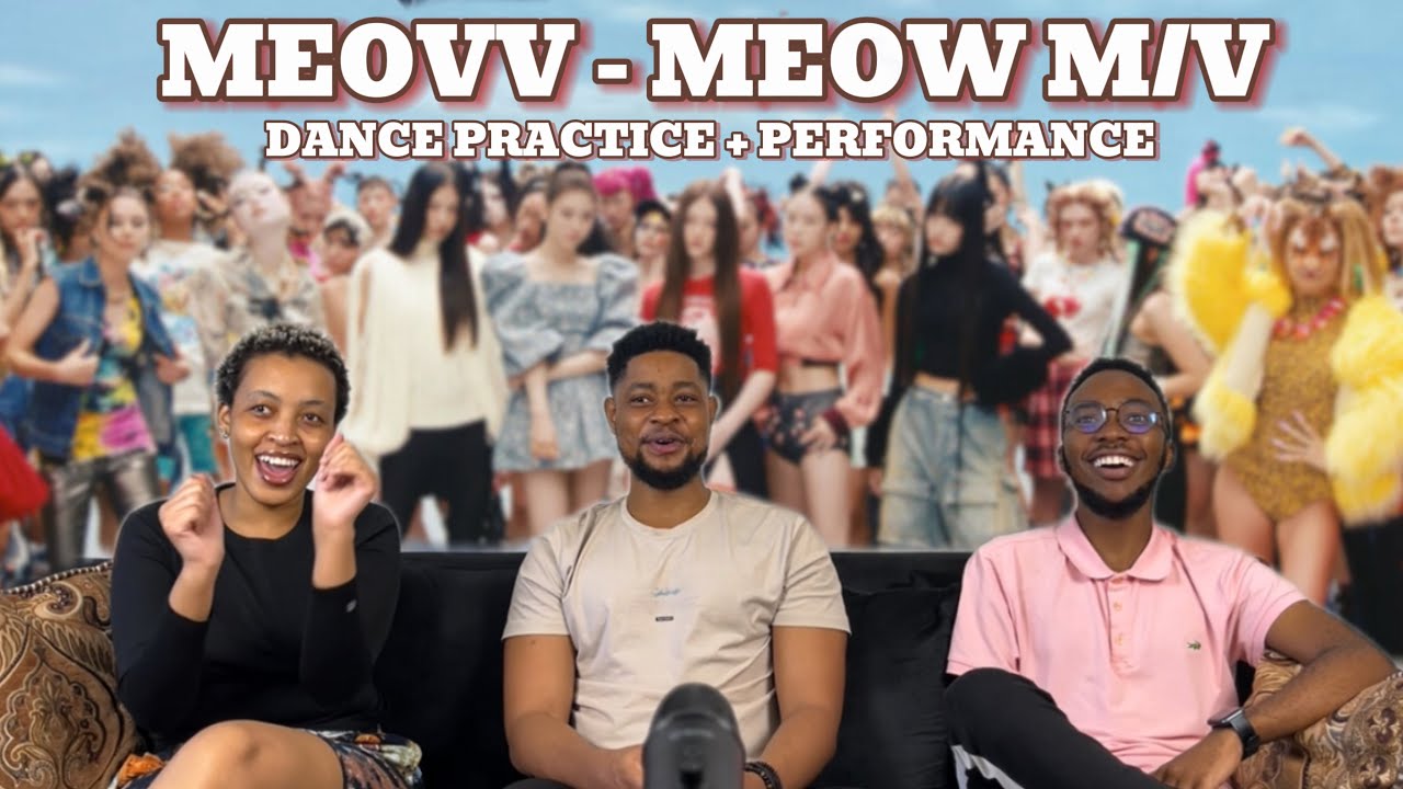 Our Reaction To MEOVV - ‘MEOW’ M/V + DANCE PRACTISE + NPOP PERFOMANCE..