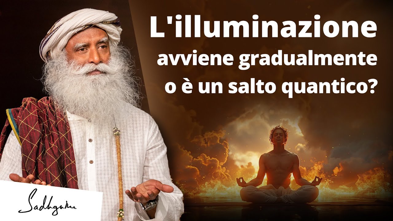 L'illuminazione avviene gradualmente o è un salto quantico? | Sadhguru Italiano