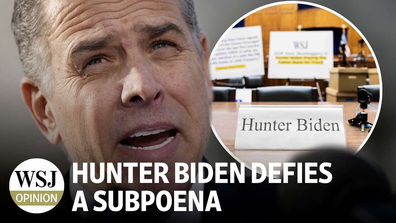 Hunter Biden Defies a Subpoena | Review & Outlook: WSJ Opinion