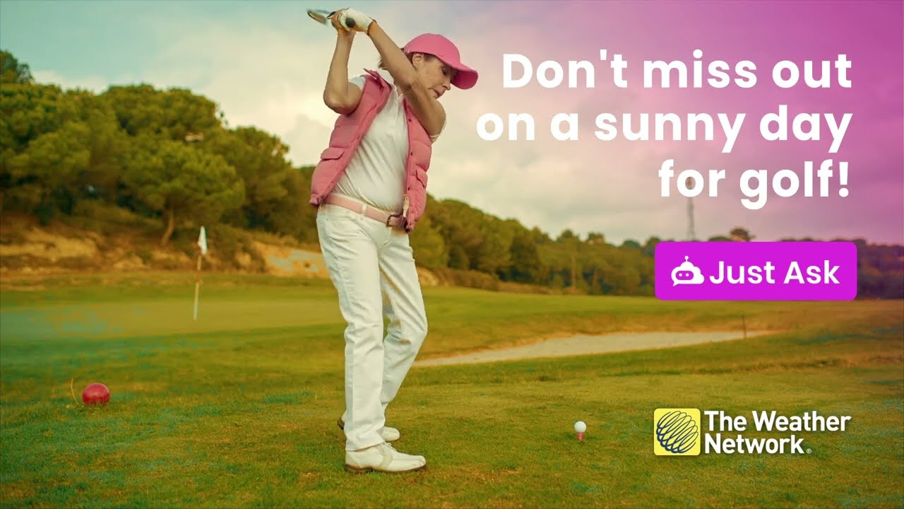 Don't miss out on a sunny day for golf. Just Ask. Weather Reimagined.