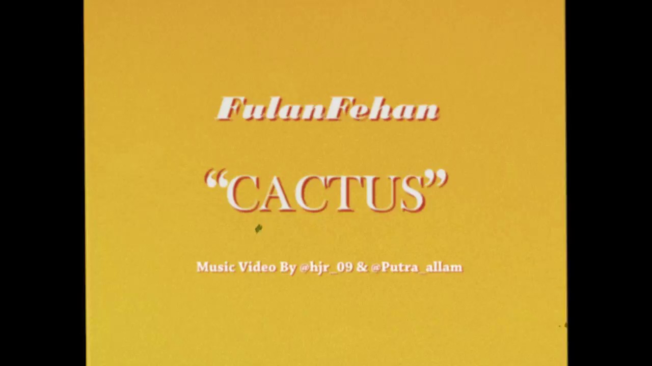 Fulanfehan - Cactus (Official Music Video)