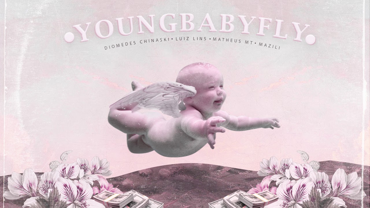 Diomedes Chinaski, Luiz Lins, Matheus MT, Mazili - Young Baby Fly