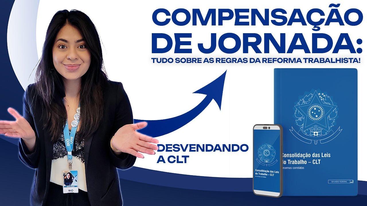 Compensa&ccedil;&atilde;o de Jornada: Tudo Sobre as Regras da Reforma Trabalhista