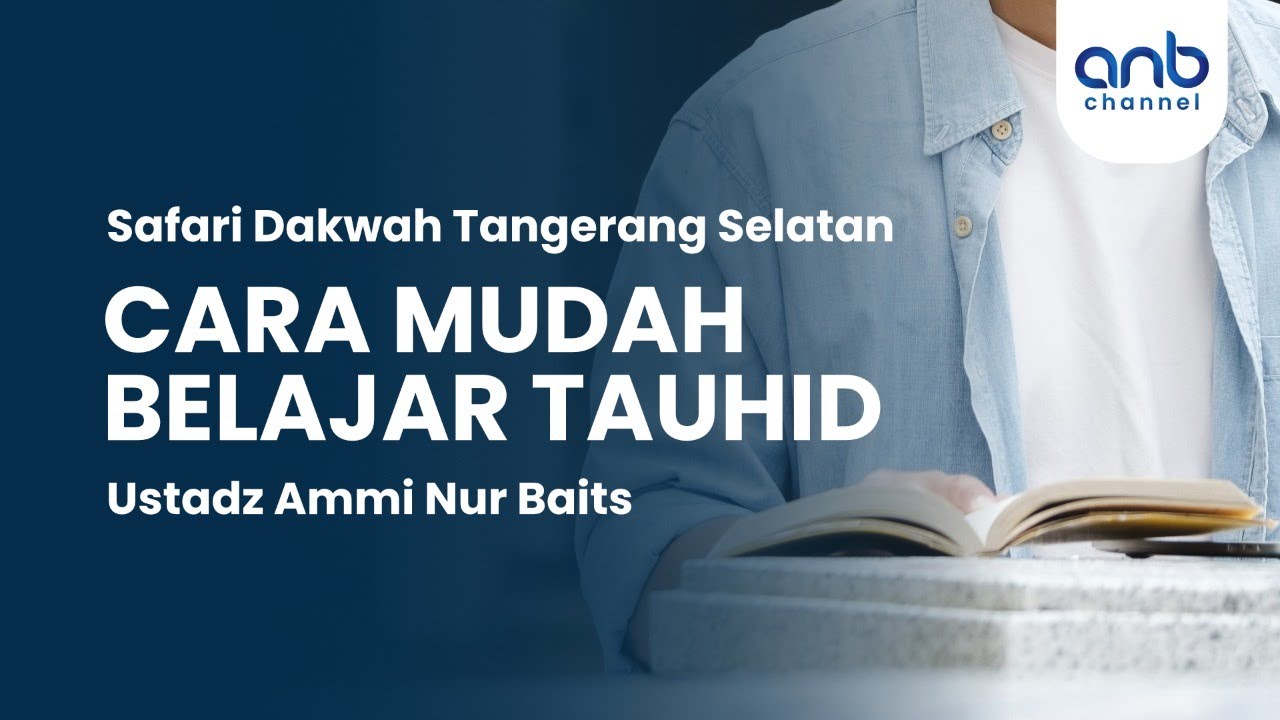 Cara Mudah Belajar Tauhid | Ustadz Ammi Nur Baits, ST., BA.