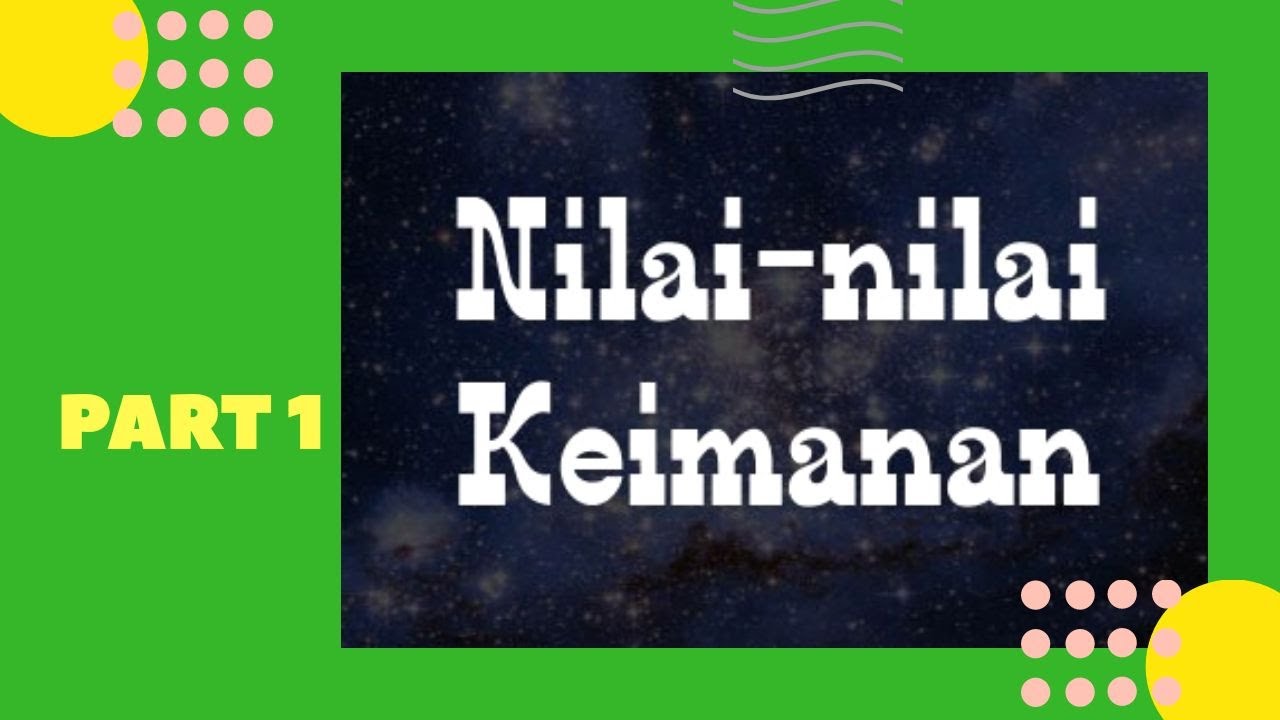 Nilai Keimanan | Part 1