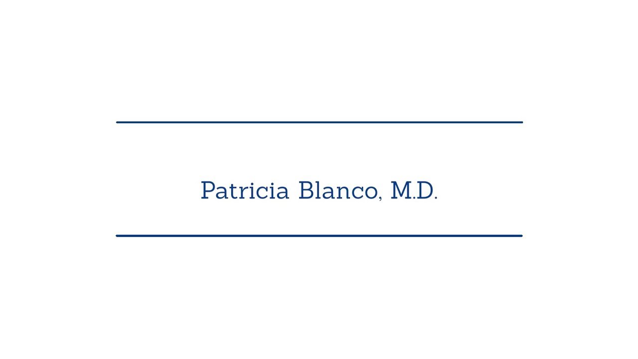 Meet Patricia Blanco, M.D.