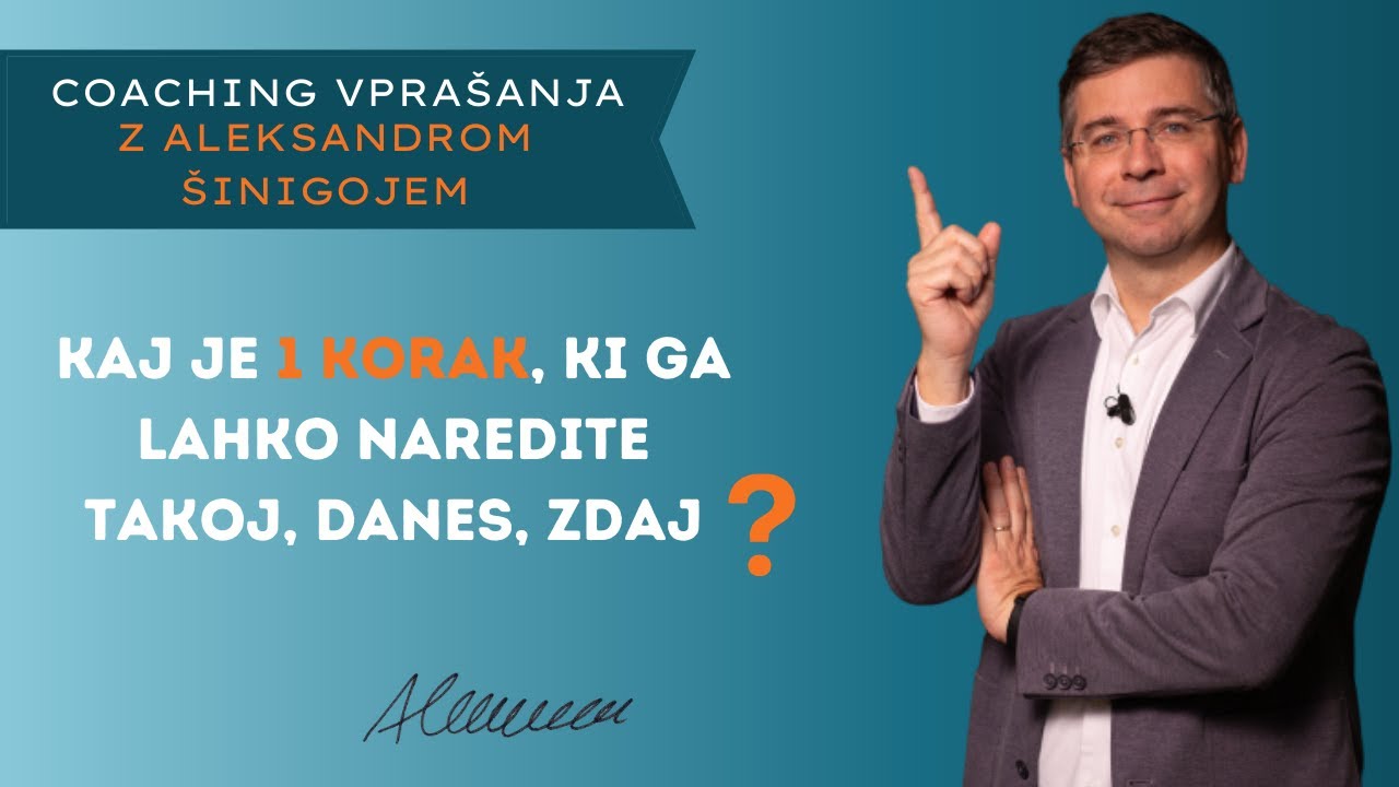 #Coaching vpra&scaron;anje &scaron;t. 212: Kaj je 1 korak, ki ga lahko naredite takoj, danes, zdaj?