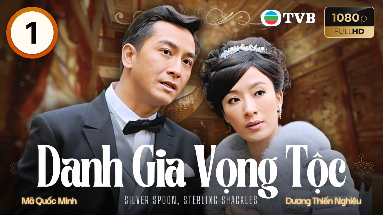Phim TVB lồng tiếng Danh Gia Vọng Tộc 1/40 | Lưu T&ugrave;ng Nh&acirc;n, Dương Thiến Nghi&ecirc;u, M&atilde; Quốc Minh | 2012