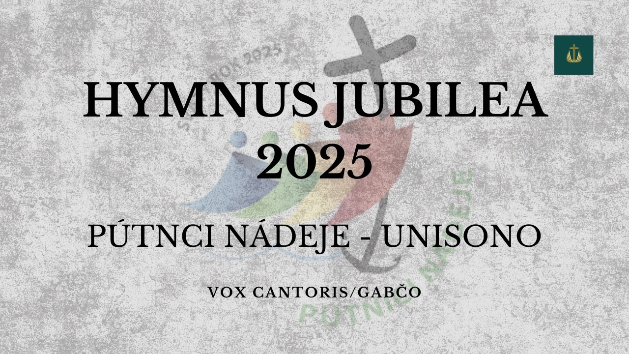Pútnici nádeje - Slovenská verzia hymny pre jubilejný rok 2025 - unisono (Zbor Vox cantoris)