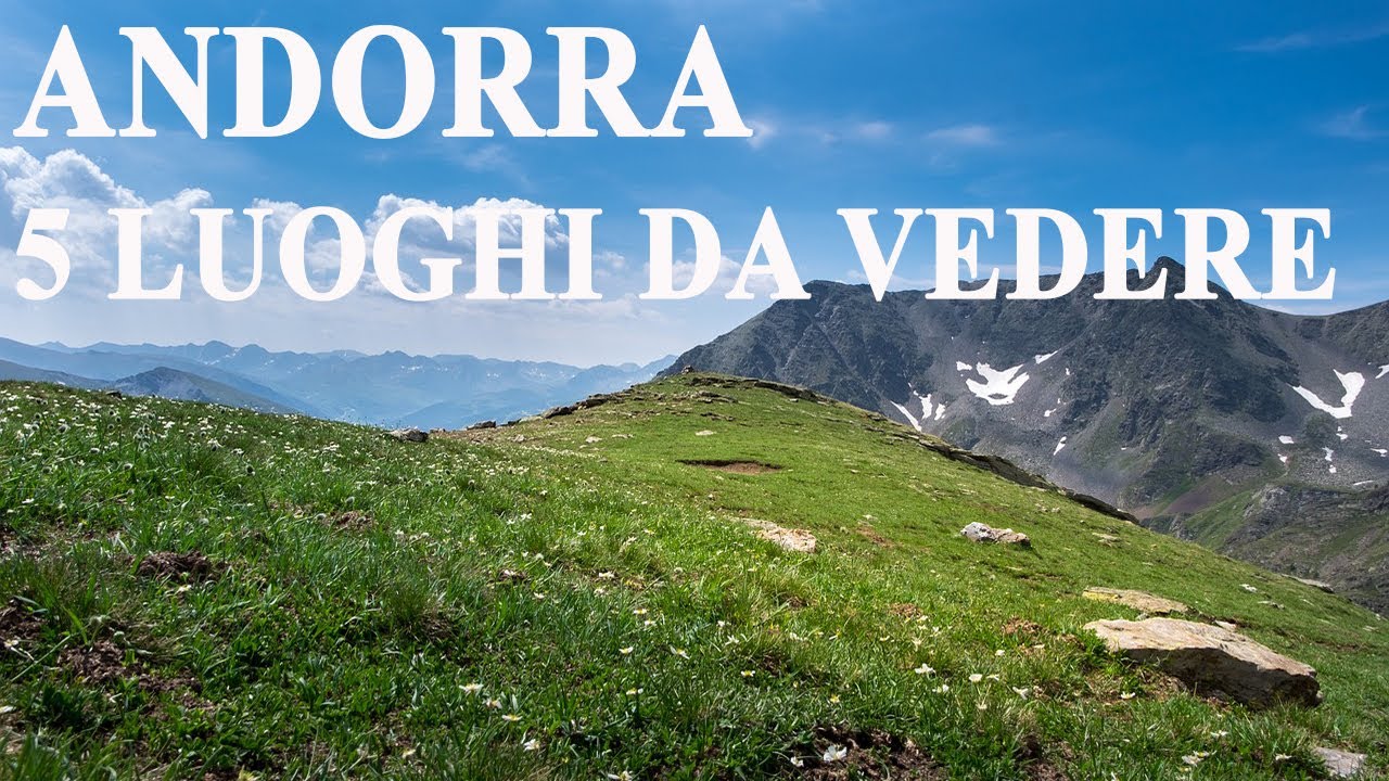 ANDORRA - Le 5 Migliori Attrazioni da Visitare