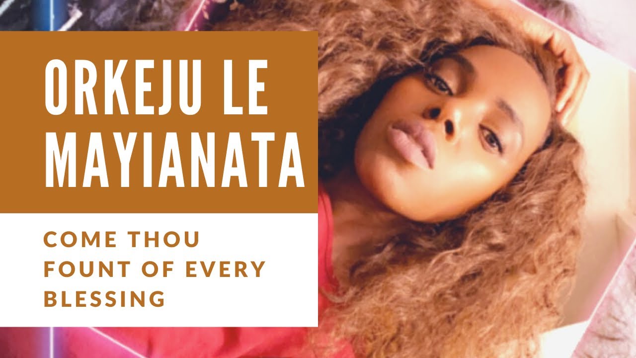 Orkeju Le Mayianata | Maasai Hymn