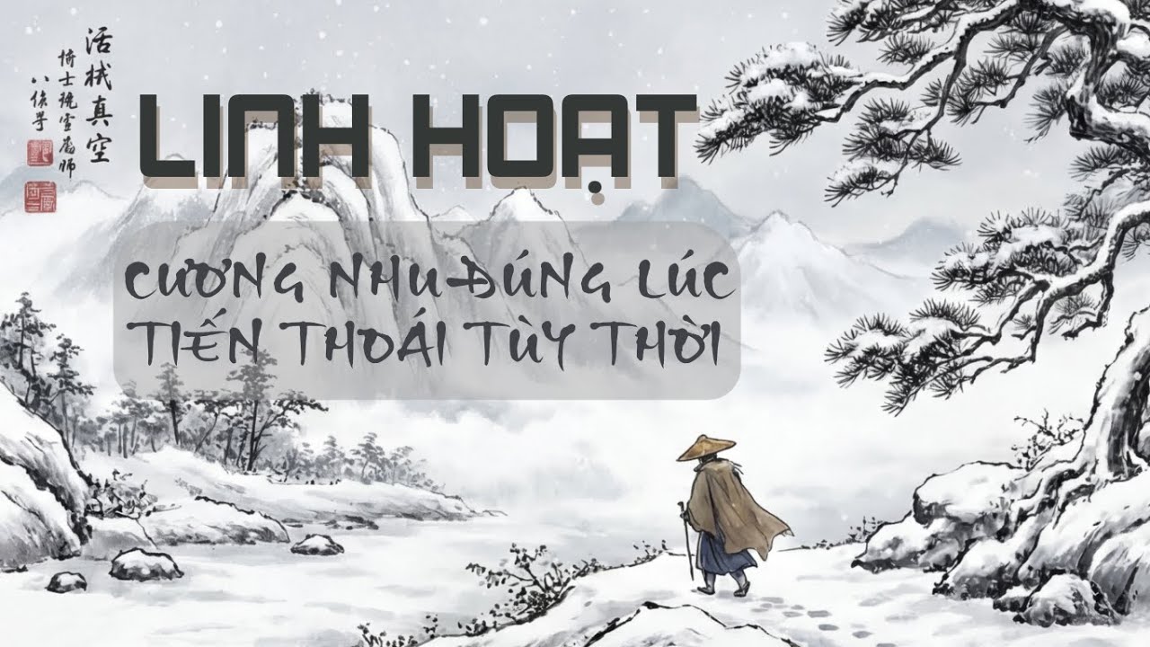 Linh Hoạt trong cuộc sống - Lựa vào Thời và Thế để đưa ra quyết định | Bình An Nội Tâm