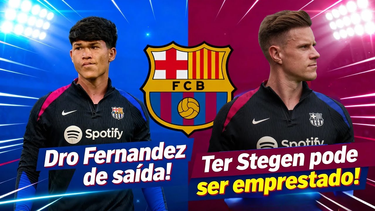 💣BOMBA! Dro Fernández força saída e Ter Stegen acerta empréstimo!