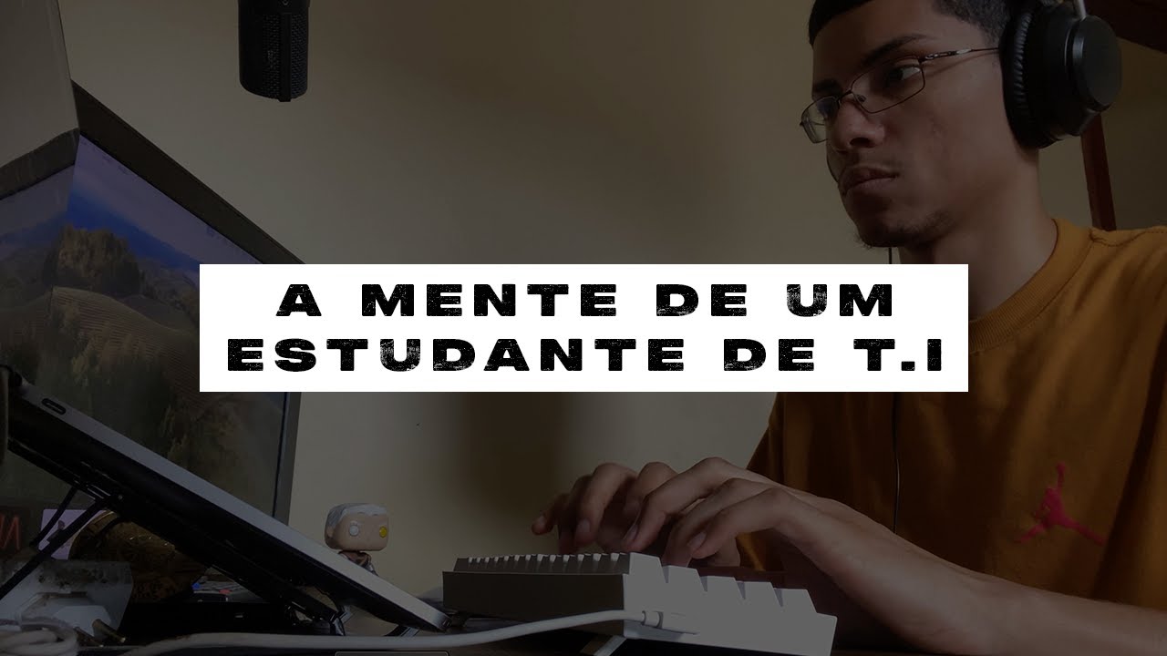 A mente de um estudante de T.I