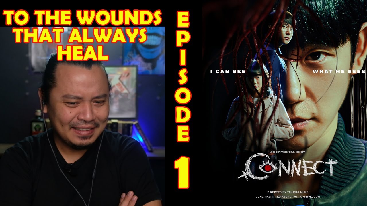 FIRST TIME WATCHING! | CONNECT EPISODE 1 | TO THE WOUNDS THAT ALWAYS HEAL