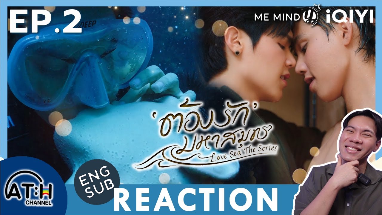 (ENG CC) REACTION + RECAP | EP.2 | ต้องรักมหาสมุทร Love Sea The Series | ATH (30 Mins of Series)