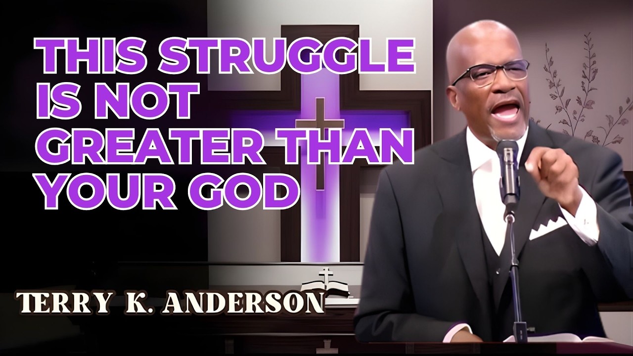 THIS STRUGGLE IS NOT GREATER THAN YOUR GOD | CHRISTIAN SERMON | REV. TERRY K. ANDERSON
