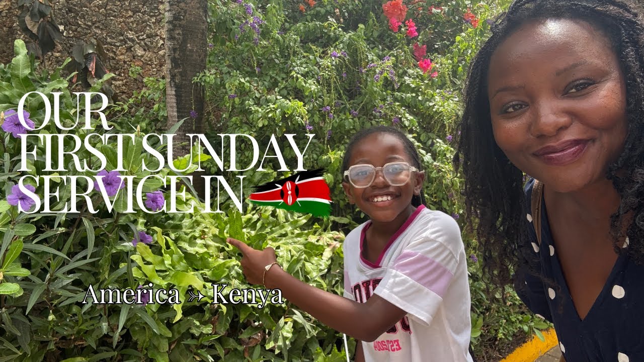 First Sunday in Kenya | Moving from America to Kenya