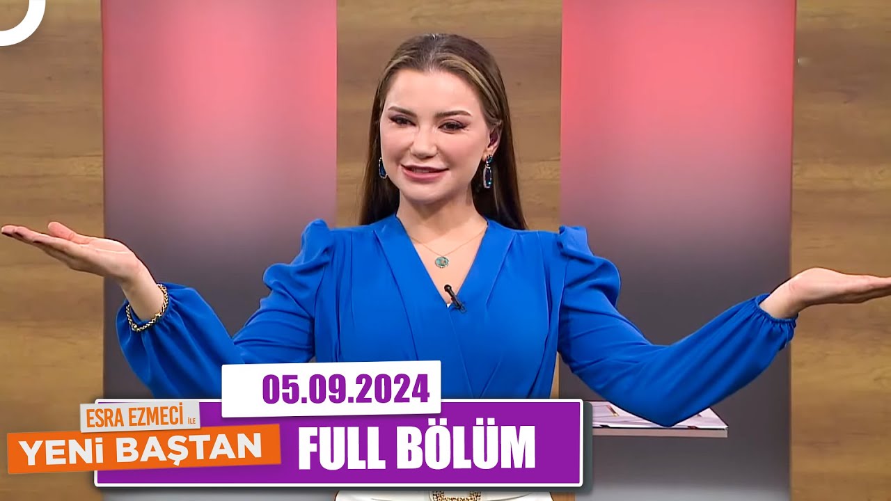 Esra Ezmeci ile Yeni Baştan | 5 Eylül 2024