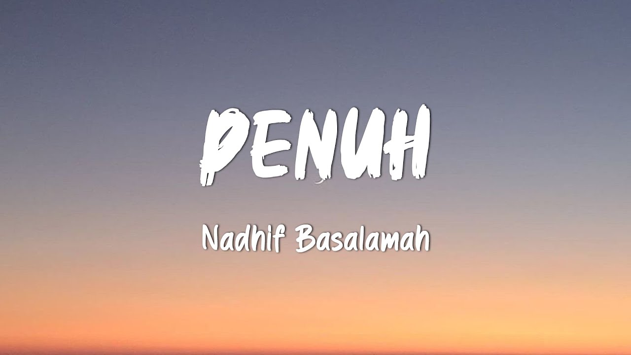 Nadhif Basalamah - Penuh (Lirik Lagu)
