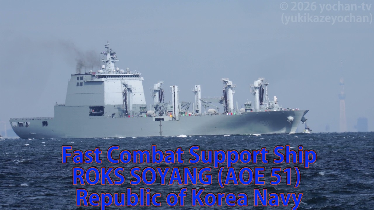 Fast Combat Support Ship: ROKS SOYANG (AOE 51) Republic of Korea Navy