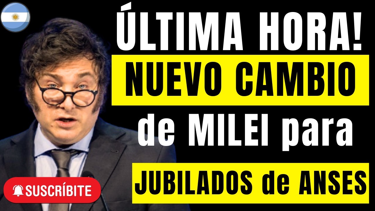 💥ÚLTIMA HORA! NUEVO CAMBIO de MILEI para JUBILADOS de ANSES
