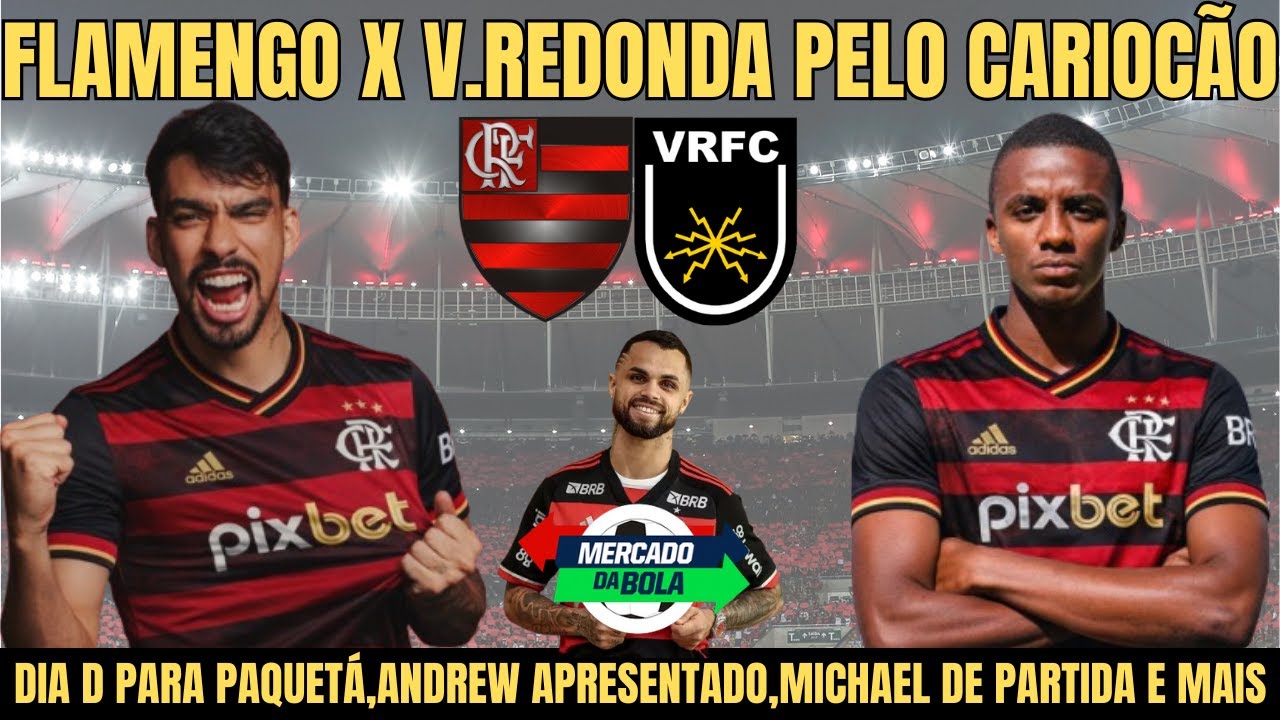 FLAMENGO X V.REDONDA PELO CARIOCÃO,DIA D PARA PAQUETÁ,ANDREW APRESENTADO,MICHAEL DE PARTIDA E MAIS