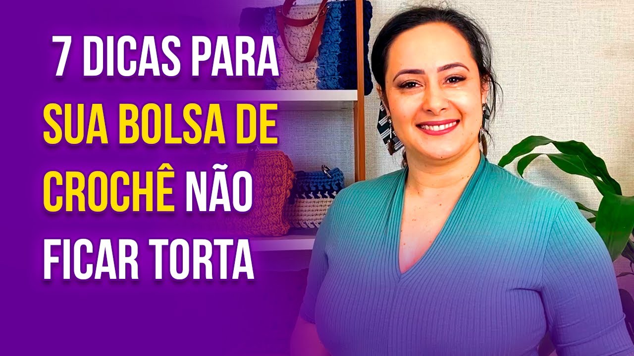 7 Dicas para sua Bolsa de Crochê não ficar Torta