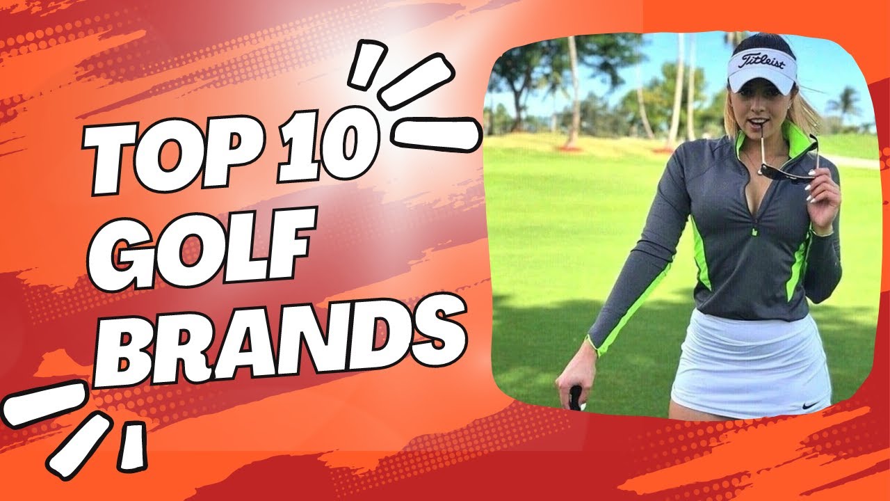 Top 10 Golf Brands You Need (Test Your Knowledge)