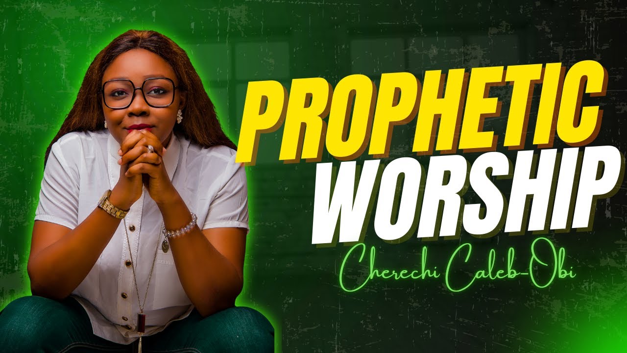 Prophetic Worship With Cherechi